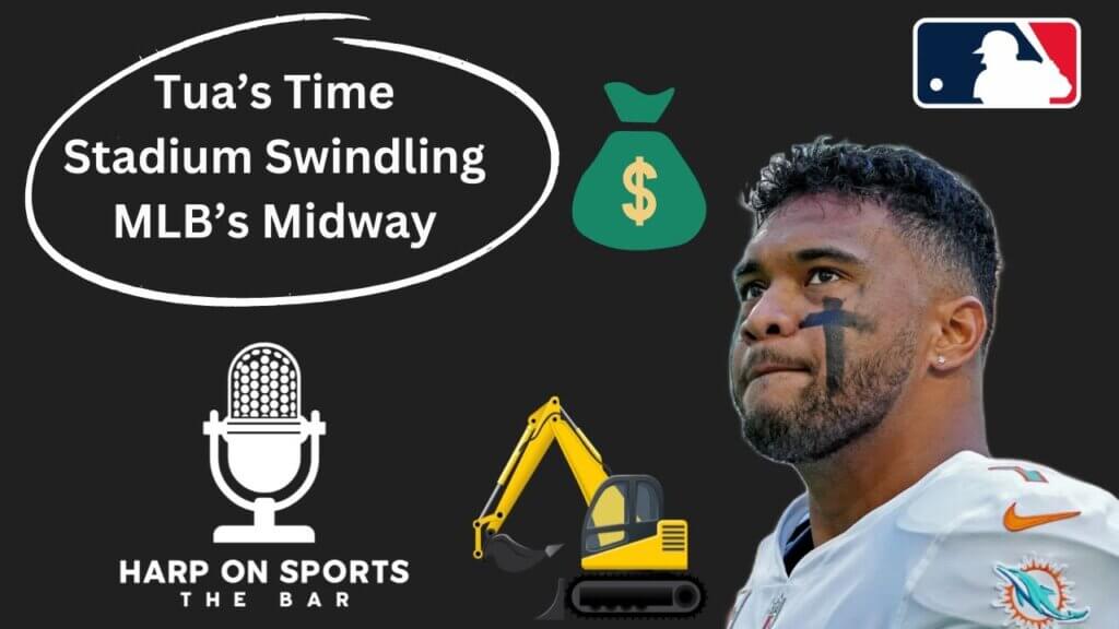 Screen capture from video: Tua’s Time, NFL Stadium Swindles & MLB’s Midway